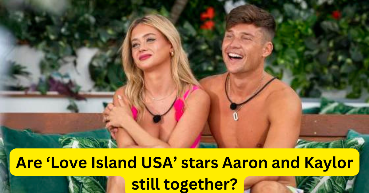 Are ‘Love Island USA’ stars Aaron and Kaylor still together?