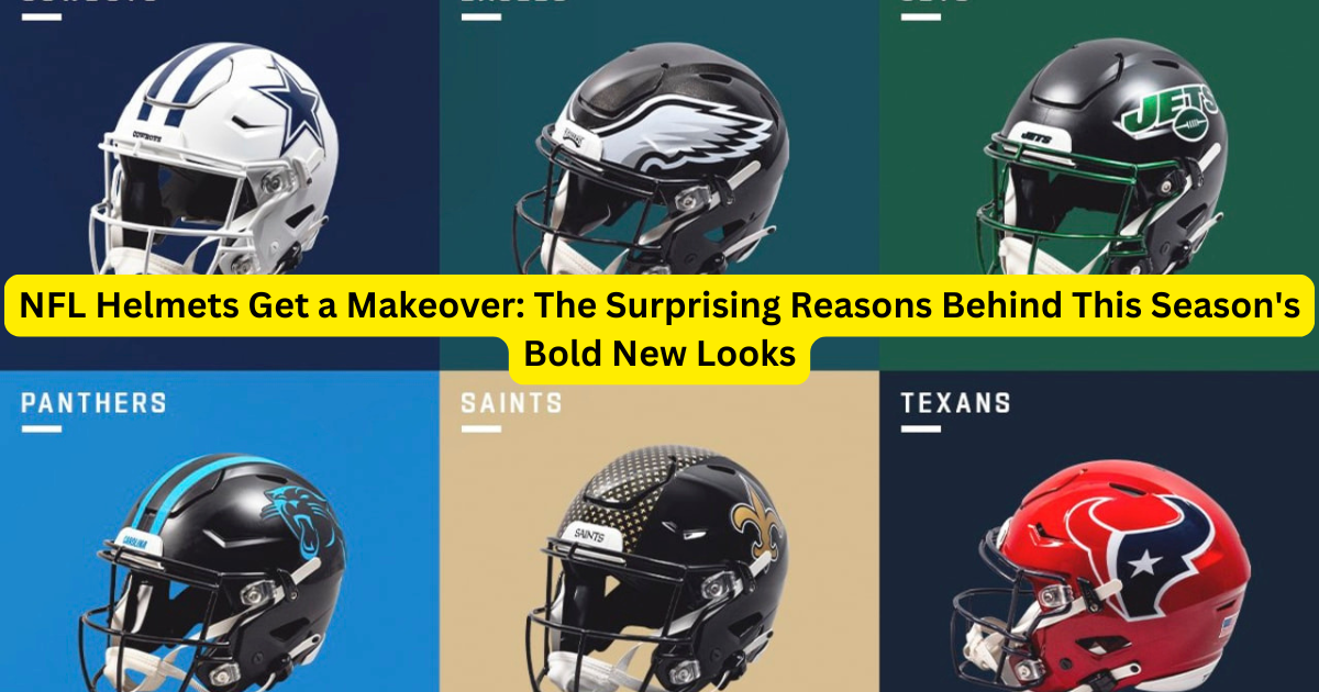 NFL Helmets Get a Makeover: The Surprising Reasons Behind This Season's Bold New Looks